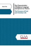 The Characteristics of Religious Language and Speech Act Theory: The Presence of God and Christian Life 1636482147 Book Cover