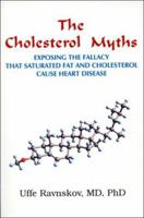 The Cholesterol Myths : Exposing the Fallacy that Saturated Fat and Cholesterol Cause Heart Disease 0967089700 Book Cover