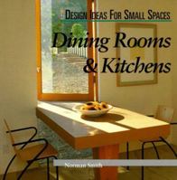 Dining Rooms & Kitchens (Design Ideas for Small Spaces) 1564963039 Book Cover