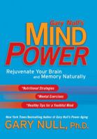 Gary Null's Mind Power: Rejuvenate Your Brain and Memory Naturally 0451219570 Book Cover