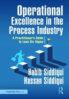 Operational Excellence in the Process Industry: A Practitioner’s Guide to Lean Six Sigma 1041244509 Book Cover