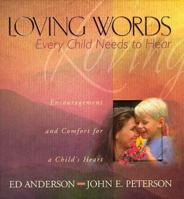 Loving Words Every Child Needs to Hear 0849954045 Book Cover