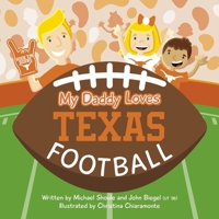 My Daddy Loves Texas Football B0G8DTQF37 Book Cover