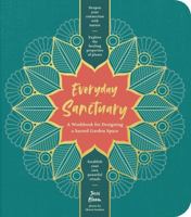 Everyday Sanctuary: A Workbook for Designing a Sacred Garden Space 1604699280 Book Cover