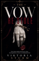 The Vow He Stole: Eine Dark-Mafia-Romance über Zwangsheirat, Verrat und Besessenheit (His Dark Obsession) (German Edition) B0HD89DQ3W Book Cover
