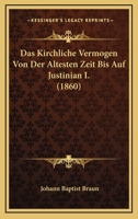 Das Kirchliche Vermogen Von Der Altesten Zeit Bis Auf Justinian I. (1860) 1160058792 Book Cover