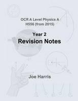 Modules 5 and 6 (2nd year) revision notes - OCR A Level Physics [H556] 1974340554 Book Cover