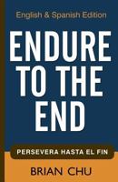 Endure to the End: English & Spanish Edition 1475233736 Book Cover
