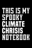 THIS IS MY SPOOKY CLIMATE CRISIS NOTEBOOK: College Ruled Journal, Diary, Notebook, 6x9 inches with 120 Pages. 1650455364 Book Cover
