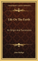 Life on Earth: Its Origin and Succession 1443707643 Book Cover