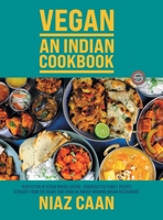 Niaz Caan: Perfection in vegan Indian cuisine. Handcrafted family recipes straight from the heart and from award-winning Indian restaurant cooking 1803814446 Book Cover