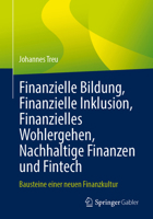 Finanzielle Bildung, Finanzielle Inklusion, Finanzielles Wohlergehen, Nachhaltige Finanzen und Fintech: Bausteine einer neuen Finanzkultur (German Edition) 365850854X Book Cover