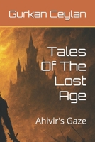 Tales Of The Lost Age: Ahivir's Gaze B0FWHS9BMR Book Cover