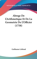 Abrege De L'Arithmetique Et De La Geometrie De L'Officier (1758) 1175180394 Book Cover