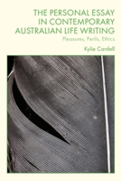 The Personal Essay in Contemporary Australian Life Writing: Pleasures, Perils, Ethics 1399541412 Book Cover