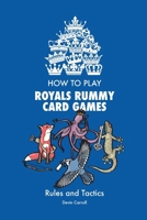 How to Play Royals Rummy Card Games: Rules and Tactics 1300662344 Book Cover