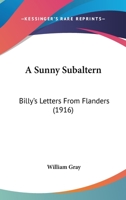 A Sunny Subaltern: Billy's Letters From Flanders 1164010697 Book Cover