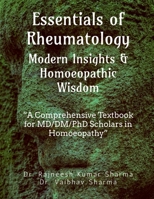Essentials of Rheumatology: Modern Insights & Homoeopathic Wisdom: A Comprehensive Textbook for MD/DM/PhD Scholars in Homoeopathy B0FRSYGFX9 Book Cover