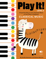 Classical Songs for Piano (Level 2): A Superfast Way to Learn Awesome Songs on Your Piano or Keyboard (Play It!) 1513142097 Book Cover