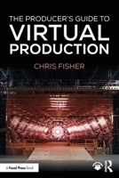 The Producer's Guide to Virtual Production 1041033516 Book Cover