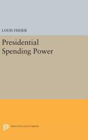 Presidential Spending Power 0691617694 Book Cover