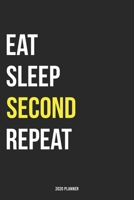 Eat Sleep Second Repeat 2020 Planner: Monthly Planner Includes Daily Planner & Monthly Overview Personal Organizer With 2020 Calendar 6x9 Inch and 120 page White Paper 1654447080 Book Cover