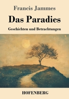 Das Paradies: Geschichten und Betrachtungen 3743749904 Book Cover