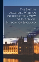 The British Admirals. With an Introductory View of the Naval History of England; v.3 101535131X Book Cover