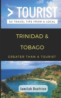 Greater Than a Tourist- Trinidad & Tobago: 50 Travel Tips from a Local 1980921296 Book Cover