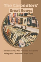 The Carpenters' Great Songs: Historical Data And Personal Viewpoints Along With Comments From Fans: Carpenters Album B09CKQ942S Book Cover