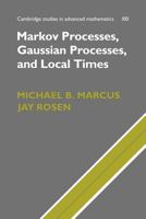 Markov Processes, Gaussian Processes, and Local Times 1107403758 Book Cover