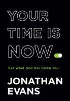 Your Time Is Now Devotional: Daily Inspirations to Go Get What God Has Given You 076423711X Book Cover