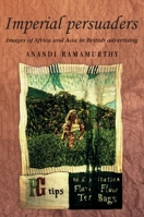 Imperial Persuaders: Images of Africa and Asia in British Advertising (Studies in Imperialism) 0719063795 Book Cover