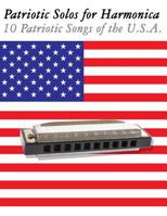 Patriotic Solos for Harmonica: 10 Patriotic Songs of the U.S.A. (in Standard Notation and Harmonica Tabs) 1477407669 Book Cover