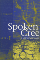 Spoken Cree: Level One 0888643470 Book Cover