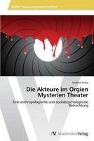 Die Akteure im Orgien Mysterien Theater 3639487826 Book Cover