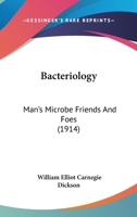 Bacteriology: Man's Microbe Friends And Foes 0548879842 Book Cover
