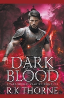 Dark Blood: A Paranormal Vampire Romance B0CG521SXL Book Cover