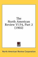 The North American Review V174, Part 2 0548836396 Book Cover