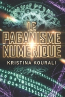 LE PAGANISME NUMÉRIQUE Rituels Païens et Sortilèges en Ligne: Sorcellerie Digitale, WitchTok et Pratiques Païennes à l’Ère de l’Intelligence Artificielle (French Edition) B0GTHW2JTQ Book Cover