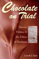 Chocolate on Trial: Slavery, Politics, and the Ethics of Business 082141626X Book Cover