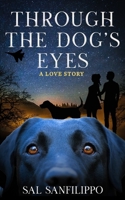 Through the Dog's Eyes: A Love Story 1956806849 Book Cover