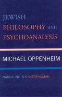 Jewish Philosophy and Psychoanalysis: Narrating the Interhuman 0739116975 Book Cover