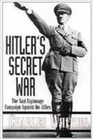 Hitler's Secret War: The Nazi Espionage Campaign Against the Allies 0850527449 Book Cover