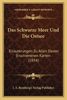 Das Schwarze Meer Und Die Ostsee: Erlauterungen Zu Allen Davon Erschienenen Karten (1854) 1161043977 Book Cover