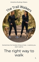 The right way to walk: Sometimes the hardest thing to hear… is advice you didn’t ask for (The Trail Walkers) B0GYDB2RXT Book Cover