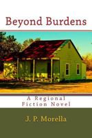 Beyond Burdens: A Regional Fiction Novel 1535437146 Book Cover