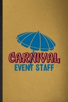 Carnival Event Staff: Lined Notebook For Carnival Visitor. Funny Ruled Journal For Theme Park Traveller. Unique Student Teacher Blank Composition/ Planner Great For Home School Office Writing 167700049X Book Cover