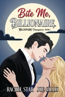 Bite Me, Billionaire: A paranormal romantic comedy 1963072677 Book Cover