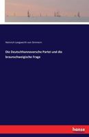 Die Deutschhannoversche Partei Und Die Braunschweigische Frage 3743377918 Book Cover
